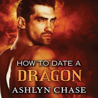 How to Date a Dragon - Ashlyn Chase