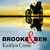 Brooke & Ben: Before Fate Interrupted - Kaitlyn Cross