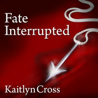 Fate Interrupted - Kaitlyn Cross