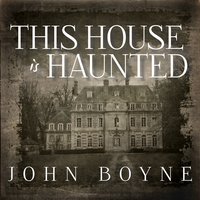 This House Is Haunted - John Boyne