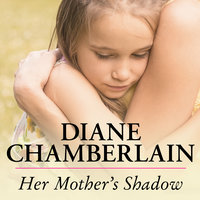 Her Mother's Shadow - Diane Chamberlain