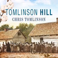 Tomlinson Hill: The Remarkable Story of Two Families Who Share the Tomlinson Name - One White, One Black - Chris Tomlinson