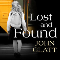 Lost and Found: The True Story of Jaycee Lee Dugard and the Abduction That Shocked the World - John Glatt