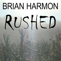Rushed - Brian Harmon