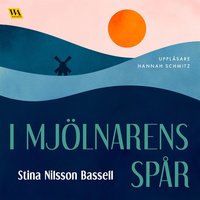 I mjölnarens spår - Stina Nilsson Bassell