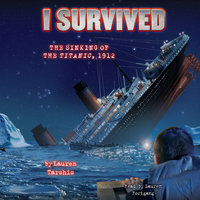 I Survived the Sinking of the Titanic, 1912 - Lauren Tarshis