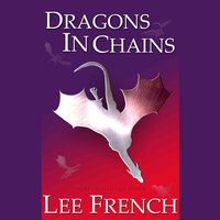Dragons in Chains - Lee French