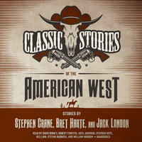 Classic Stories of the American West - Stephen Crane, Jack London, Bret Harte