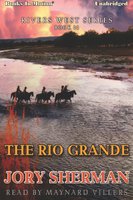 The Rio Grande - Jory Sherman