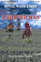 Braver Man - Royal Wade Kimes