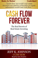 Cash Flow Forever! - Jeff K. Johnson