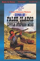 False Claims at the Little Stephen Mine - Stephen Bly