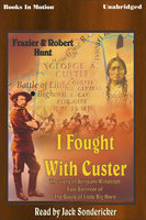 I Fought with Custer - Robert Hunt, Frazier