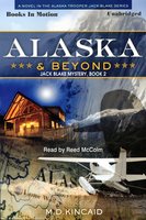 Alaska And Beyond - M.D. Kincaid