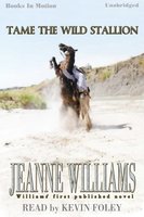 Tame The Wild Stallion - Jeanne Williams
