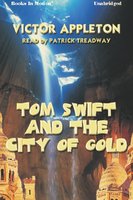 Tom Swift And The City Of Gold - Victor Appleton