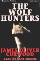 The Wolf Hunters - James Oliver Curwood