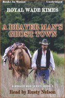 A Braver Man's Ghost Town - Royal Wade Kimes
