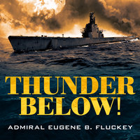 Thunder Below!: The USS *Barb* Revolutionizes Submarine Warfare in World War II - Eugene B. Fluckey