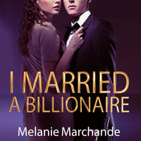 I Married a Billionaire - Melanie Marchande