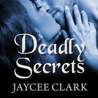 Deadly Secrets - Jaycee Clark