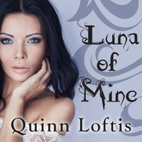 Luna of Mine - Quinn Loftis