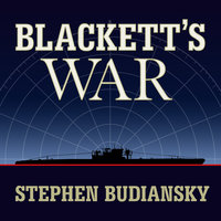 Blackett's War: The Men Who Defeated the Nazi U-boats and Brought Science to the Art of Warfare - Stephen Budiansky