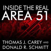 Inside the Real Area 51: The Secret History of Wright Patterson - Donald R. Schmitt, Thomas J. Carey
