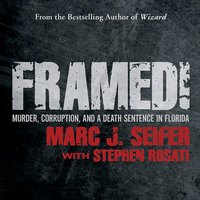 Framed!: Murder, Corruption, and a Death Sentence in Florida - Marc J. Seifer, Stephen Rosati