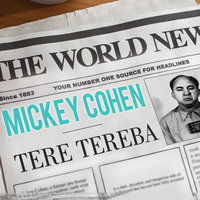 Mickey Cohen: The Life and Crimes of L.A.'s Notorious Mobster - Tere Tereba