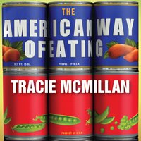 The American Way of Eating: Undercover at Walmart, Applebee's, Farm Fields and the Dinner Table - Tracie McMillan