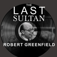 The Last Sultan: The Life and Times of Ahmet Ertegun - Robert Greenfield