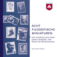 Acht filosofische miniaturen: Een hoorcollege over grote denkers van Plato tot Wittgenstein - Herman Philipse