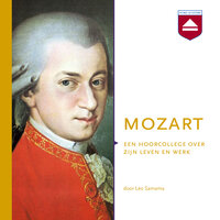 Mozart: Een hoorcollege over zijn leven en werk - Leo Samama