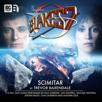 Blake's 7, 2: The Classic Adventures, 1: Scimitar (Unabridged) - Trevor Baxendale