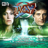 Blake's 7, 2: The Classic Adventures, 3: Mindset (Unabridged) - Jacqueline Rayner