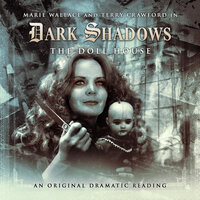 Dark Shadows, 14: The Doll House (Unabridged) - James Goss