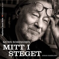 Mitt i steget - Björn Rosengren, Johan Hakelius