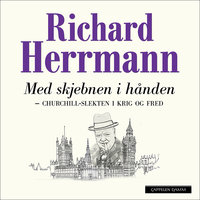 Med skjebnen i hånden - Churchill-slekten i krig og fred - Richard Herrmann