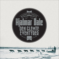 Hjalmar Dale - den glemte eventyrer - Randulf Valle