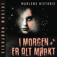 I morgen er alt mørkt - Marlens historie - Sigbjørn Mostue