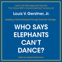 Who Says Elephants Can't Dance? - Louis V. Gerstner