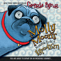 Molly Moon's Incredible Book of Hypnotism - Georgia Byng
