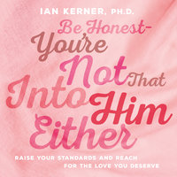Be Honest--You're Not That Into Him Either - Ian Kerner