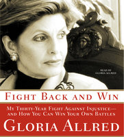 Fight Back and Win - Gloria Allred