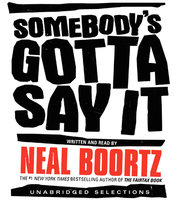 Somebody's Gotta Say It - Neal Boortz