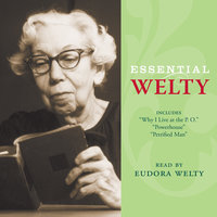 Essential Welty: Powerhouse and Petrified Man - Eudora Welty