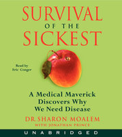 Survival of the Sickest: A Medical Maverick Discovers Why We Need Disease - Jonathan Prince, Sharon Moalem