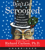 Don't Get Scrooged: How to Survive and Thrive in a World Ful - Richard Carlson