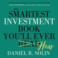 The Smartest Investment Book You'll Ever Read: The Simple, Stress-Free Way to Reach You - Dan Solin